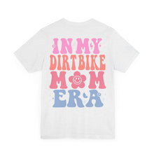 Load image into Gallery viewer, In My Dirt Bike Mom ERA Unisex Soft Style Tee Shirt
