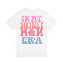 Load image into Gallery viewer, In My Dirt Bike Mom ERA Unisex Soft Style Tee Shirt
