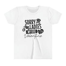 Load image into Gallery viewer, YOUTH Valentines Shirt &quot;Sorry Ladies my Bike is my Valentine&quot; Short Sleeve Tee
