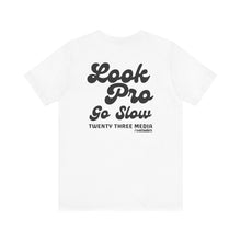 Load image into Gallery viewer, *5 Entries* Twenty Three Media- Look Pro Go Slow (TM) Unisex Soft Style Tee Shirt
