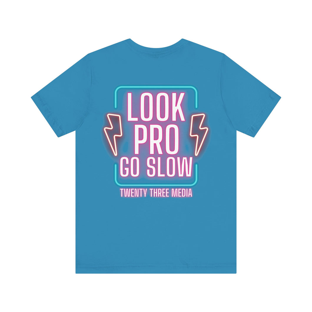 *5 Entries* Twenty Three Media - Look Pro Go Slow NEON Unisex Soft Style Tee Shirt