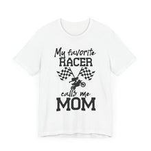 Load image into Gallery viewer, My Favorite Racer Calls Me Mom Unisex Soft Style Tee Shirt
