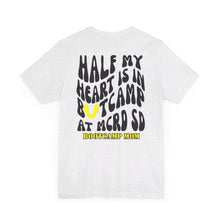 Load image into Gallery viewer, Half my heart is in Bootcamp MCRD SD Unisex Jersey Short Sleeve Tee
