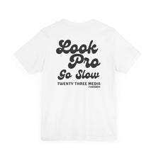 Load image into Gallery viewer, *5 Entries* Twenty Three Media- Look Pro Go Slow (TM) Unisex Soft Style Tee Shirt
