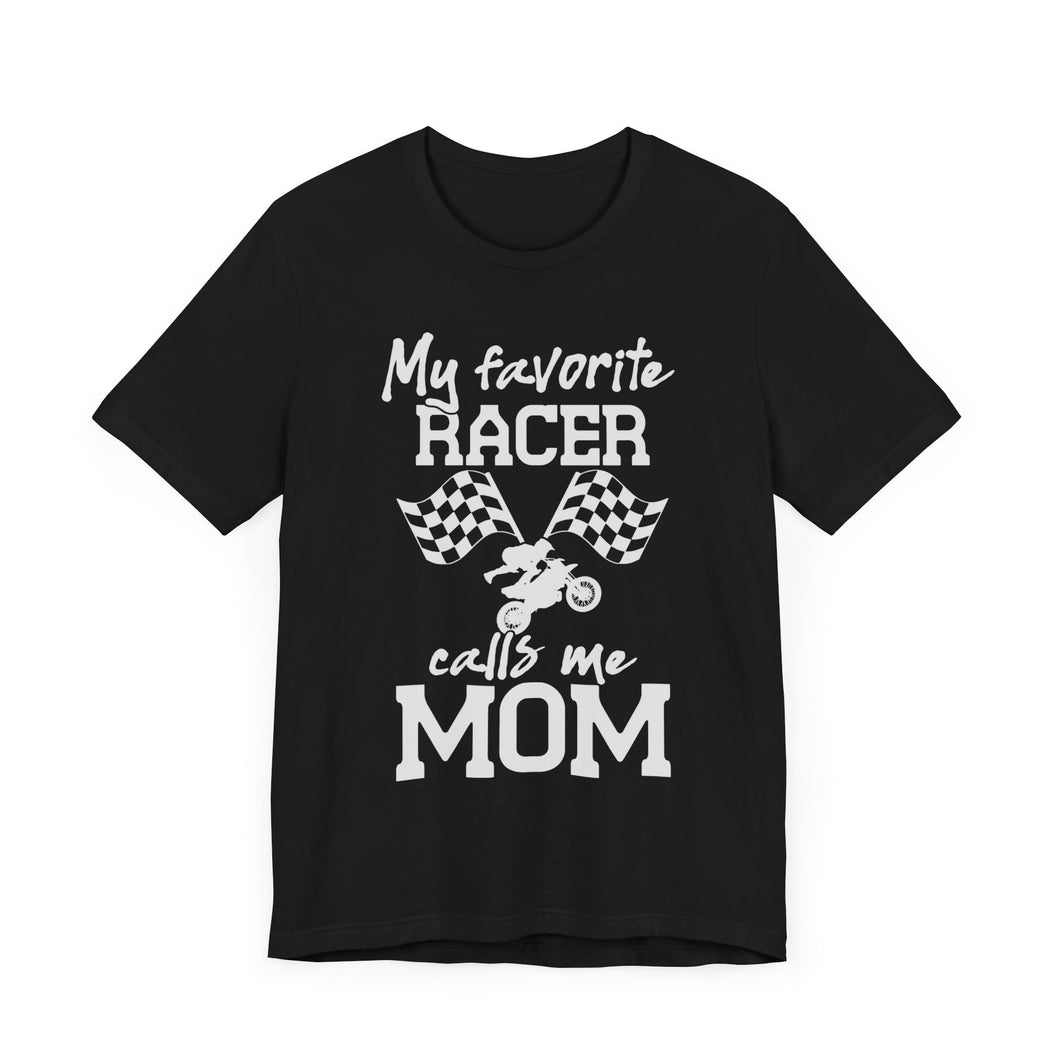 My Favorite Racer Calls Me Mom Unisex Soft Style Tee Shirt