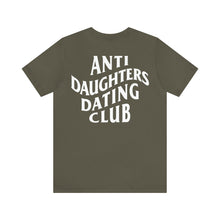 Load image into Gallery viewer, Anti Daughters Dating Club TM Unisex Jersey Short Sleeve Tee
